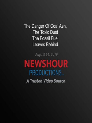 cover image of The Danger of Coal Ash, the Toxic Dust the Fossil Fuel Leaves Behind
